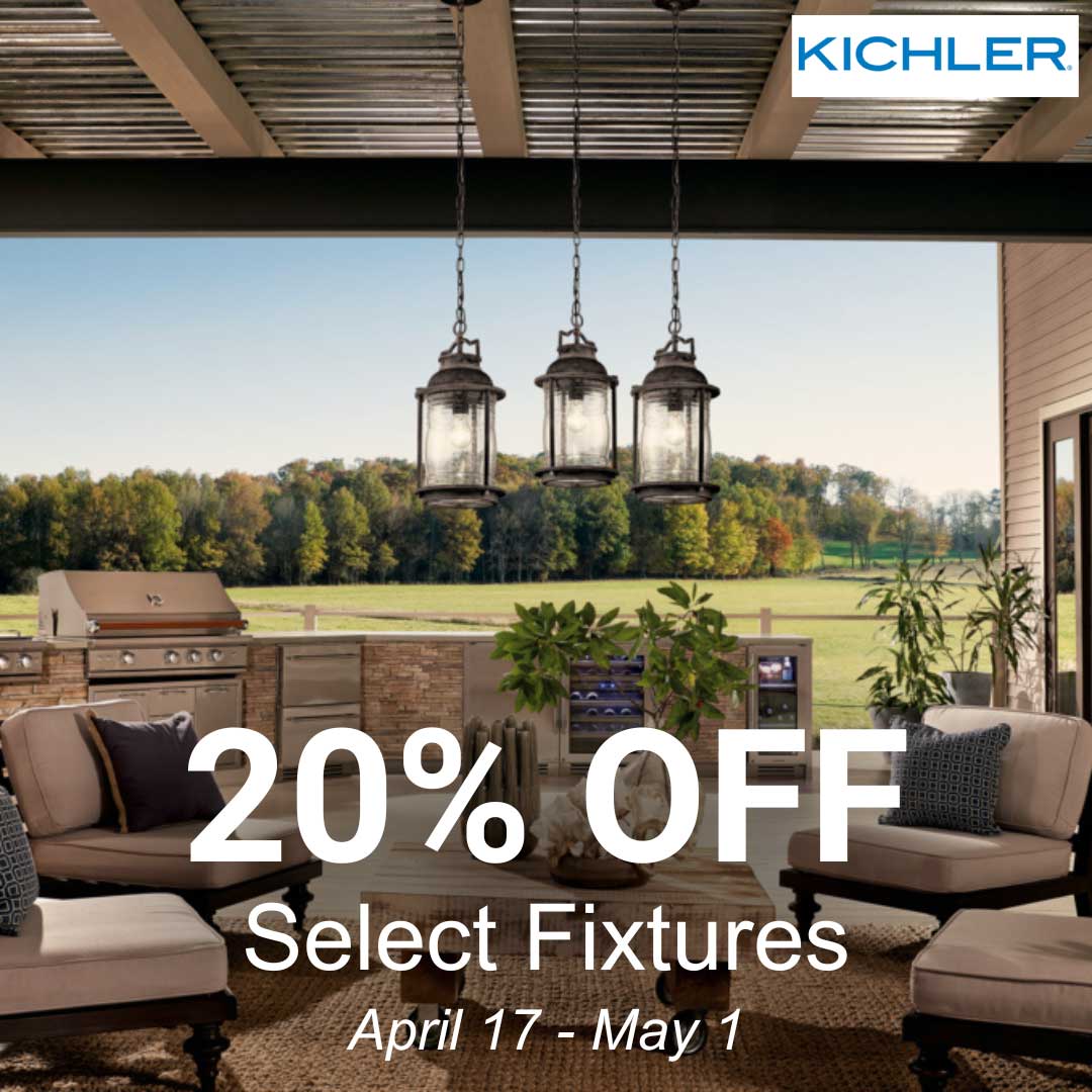 20% off select Kichler Fixtures April 17-May 1
